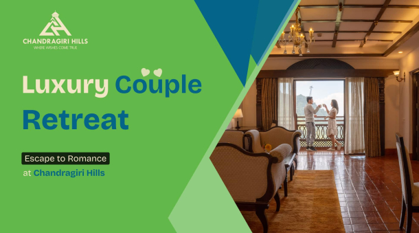 Romantic couple enjoying a luxury retreat at Chandragiri Hills.