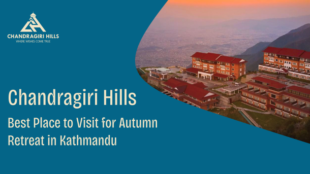 Autumn retreat in Kathmandu at Chandragiri Hills